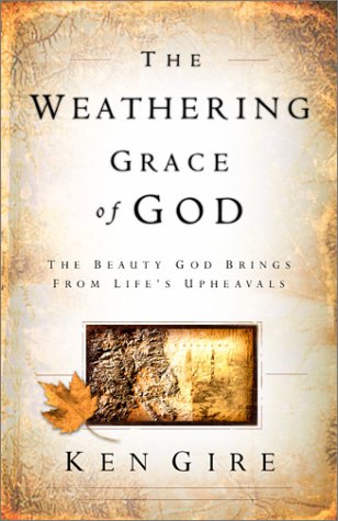 Beispielbild fr The Weathering Grace of God: The Beauty God Brings from Life's Upheavals zum Verkauf von SecondSale