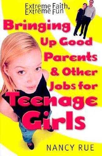 Bringing Up Good Parents & Other Jobs for Teenage Girls: A Collection of Short Stories (9781569552308) by Rue, Nancy N.