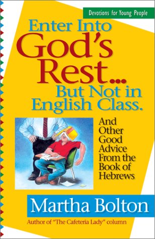 Beispielbild fr Enter Into God's Rest . But Not in English Class: And Other Good Advice from the Book of Hebrews zum Verkauf von Wonder Book
