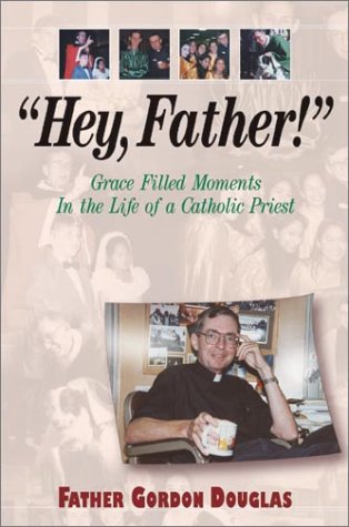 Imagen de archivo de Hey, Father!" Grace Filled Moments in the Life of a Catholic Priest a la venta por SecondSale