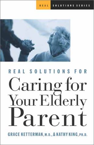 Imagen de archivo de Real Solutions for Caring for Your Elderly Parent a la venta por Blue Vase Books