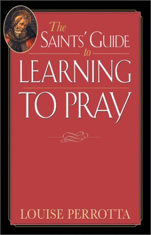 Stock image for The Saints' Guide to Learning to Pray for sale by Better World Books
