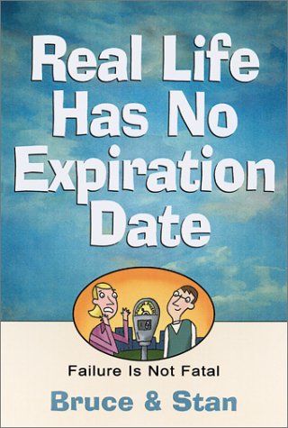 Real Life Has No Expiration Date: Failure is Not Fatal (9781569552575) by Bickel, Bruce; Jantz, Stan