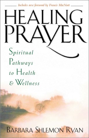 Beispielbild fr Healing Prayer: Spiritual Pathways to Health and Wellness zum Verkauf von Ergodebooks