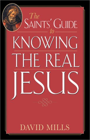 Beispielbild fr The Saints' Guide to Knowing the Real Jesus zum Verkauf von Better World Books