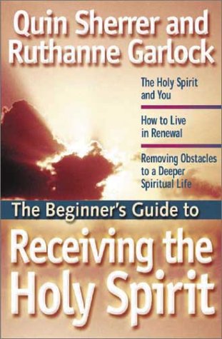 The Beginner's Guide to Receiving the Holy Spirit (Beginners Guide Series) (9781569552759) by Quin Sherrer