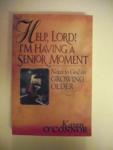 Beispielbild fr Help, Lord! I'm Having a Senior Moment: Notes to God About Growing Older zum Verkauf von Hastings of Coral Springs