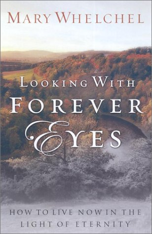 Imagen de archivo de Looking With Forever Eyes: How to Live Now in the Light of Eternity a la venta por Open Books