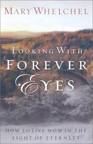 Stock image for Looking With Forever Eyes: How to Live Now in the Light of Eternity for sale by Open Books