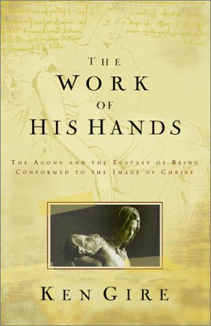 9781569552933: The Work of His Hands : The Agony and Ecstasy of Being Conformed to the Image of Christ