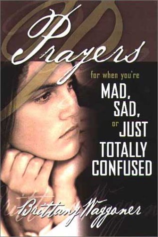 Beispielbild fr Prayers for When You're Mad, Sad or Just Totally Confused zum Verkauf von Wonder Book
