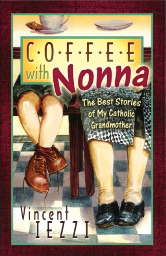 COFFEE WITH NONNA the Best Stories of My Catholic Grandmother & MORE COFFEE WITH NONNA Stories of...