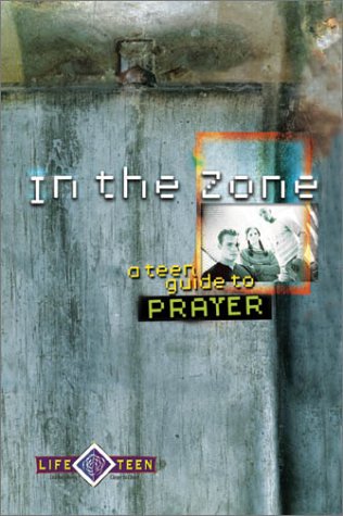 Stock image for In the Zone: A Teen Guide to Prayer for sale by Wonder Book