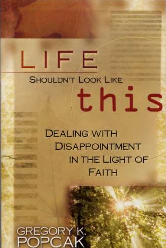 Beispielbild fr Life Shouldn't Look Like This: Dealing With Disappointment in the Light of Faith zum Verkauf von Wonder Book