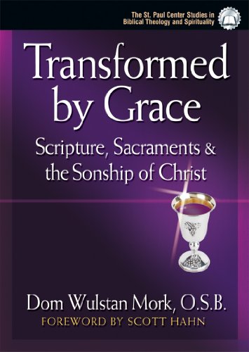 Stock image for Transformed by Grace: Scripture, Sacraments and the Sonship of Christ for sale by Wonder Book