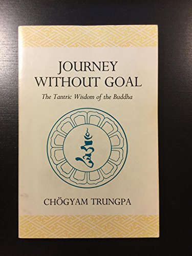 Beispielbild fr Journey Without Goal, The Tantric Wisdom of the Buddha zum Verkauf von ThriftBooks-Atlanta