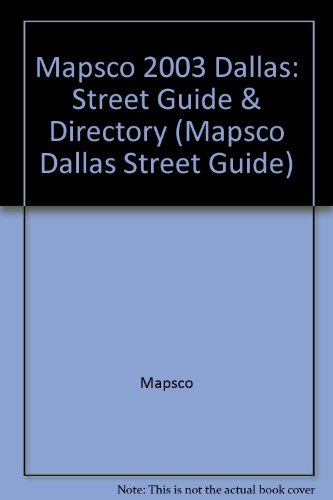 Imagen de archivo de Mapsco 2003 Dallas: Street Guide & Directory (MAPSCO STREET GUIDE AND DIRECTORY : DALLAS) a la venta por HPB-Red