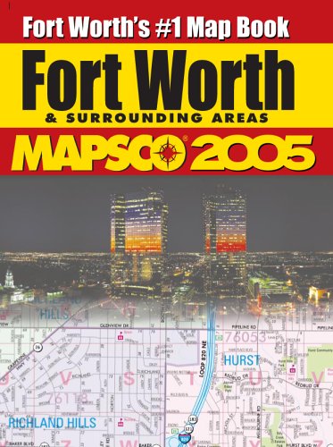 Beispielbild fr Mapsco 2005 Fort Worth Street Guide and Directory (MAPSCO STREET GUIDE AND DIRECTORY FORT WORTH) zum Verkauf von Natanya's books and more