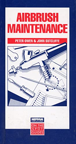 Airbrush Maintenance (On the Spot Guides) (9781569705001) by Owen, Peter; Sutcliffe, John