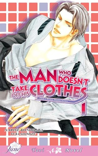 9781569708774: The Man Who Doesn't Take Off His Clothes Volume 1 (Yaoi Novel): v. 1