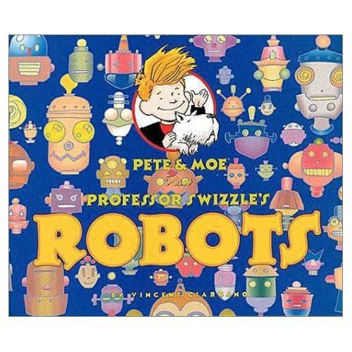 Imagen de archivo de Pete and Moe Visit Professor Swizzle's Robots a la venta por DIANE Publishing Co.