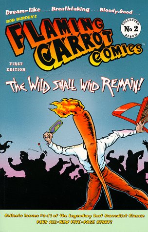 Flaming Carrot Comics: The Wild Shall Wild Remain (Collected Album 2) (9781569713228) by Burden, Bob