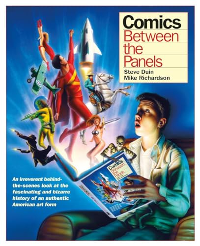 Comics: Between the Panels (9781569713440) by Mike Richardson; Steve Duin