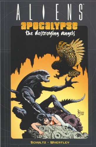 Aliens: Apocalypse - Destroying Angels (9781569713990) by Schultz, Mark; Wheatley, Doug