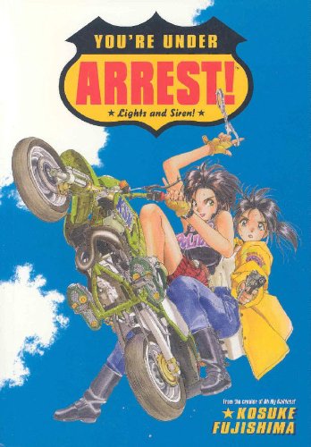You're Under Arrest!: Lights and Siren! (9781569714324) by Kosuke Fujishima