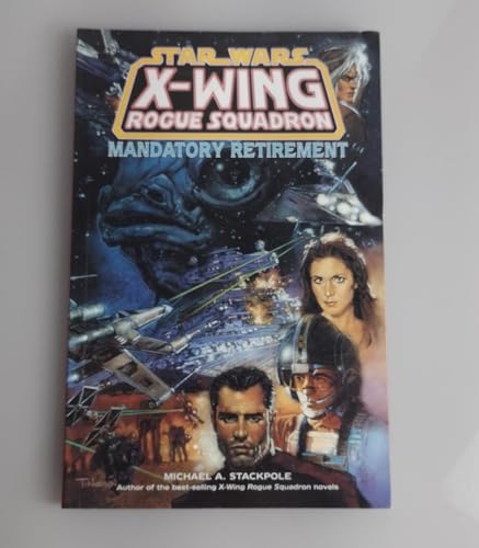 Mandatory Retirement (Star Wars: X-Wing Rogue Squadron, Volume 9) (9781569714928) by Michael A. Stackpole; Steve Crespo; John Nadeau