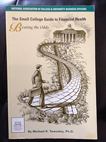 Imagen de archivo de The Small college guide to financial health: Beating the odds a la venta por Wonder Book