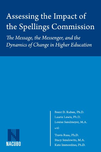 Imagen de archivo de Assessing the Impact of the Spellings Commission: The Message, the Messenger, and the Dynamics of Change in Higher Education a la venta por SecondSale