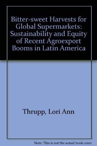 Beispielbild fr Bittersweet Harvests for Global Supermarkets: Challenges in Latin America's Agricultural Export Boom zum Verkauf von Wonder Book