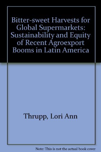 Imagen de archivo de Bittersweet Harvests for Global Supermarkets: Challenges in Latin America's Agricultural Export Boom a la venta por Wonder Book