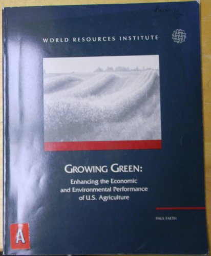 Beispielbild fr Growing Green: Enhancing the Economic and Environmental Performance of U.S. Agriculture zum Verkauf von PsychoBabel & Skoob Books