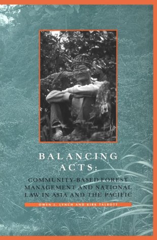 9781569730331: Balancing Acts: Community-Based Forest Management and National Law in Asia and the Pacific