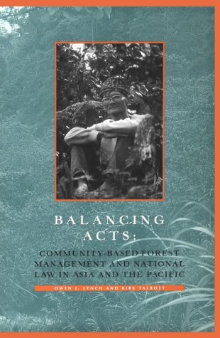 Stock image for Balancing Acts: Community-Based Forest Management and National Law in Asia and the Pacific for sale by Wonder Book