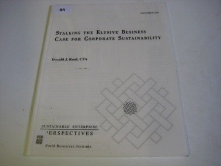 9781569734681: Stalking the Elusive Business Case for Corporate Sustainability: Sustainable Enterprise Perspectives Note