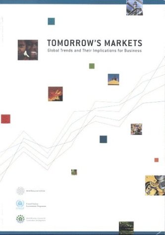 Stock image for Tomorrow's Markets: Global Trends and Their Implications for Business for sale by POQUETTE'S BOOKS
