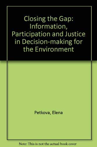 Closing the Gap: Information, Participation, and Justice in Decision-making for the Environment