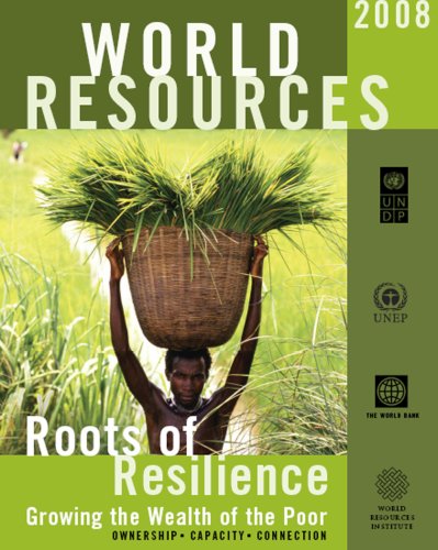 Imagen de archivo de World Resources Report 2008 Roots of Resilience: Growing the Wealth of the Poor a la venta por More Than Words