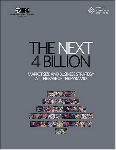 Imagen de archivo de The Next 4 Billion: Market Size and Business Strategy at the Base of the Pyramid a la venta por ThriftBooks-Dallas