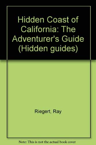 Hidden Coast of California: The Adventure's Guide (5th ed) (9781569750278) by Ray Riegert; Leslie Henriques