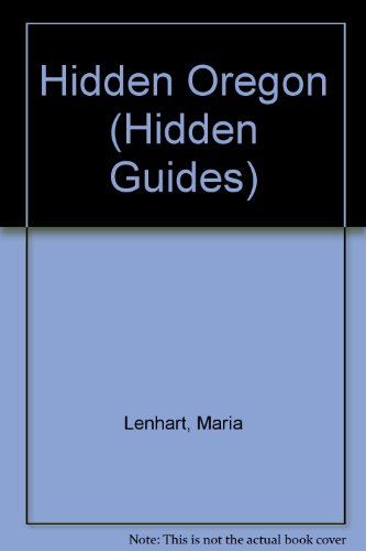 Hidden Oregon: The Adventurer's Guide (1st ed) (9781569750377) by Maria Lenhart; Roger Rapoport