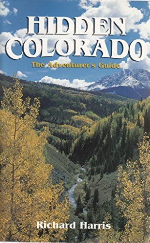Imagen de archivo de Hidden Colorado: The Adventurer's Guide (1996) a la venta por Ergodebooks