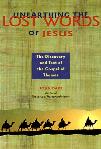 Stock image for Unearthing the Lost Words of Jesus : The Discovery and Text of the Lost Gospel of Thomas for sale by Better World Books