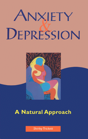 Stock image for Anxiety & Depression : A Natural Approach for sale by Concordia Books