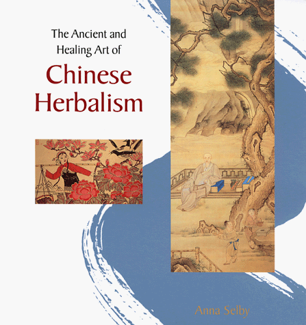 Stock image for The Ancient and Healing Art of Chinese Herbalism for sale by Books of the Smoky Mountains