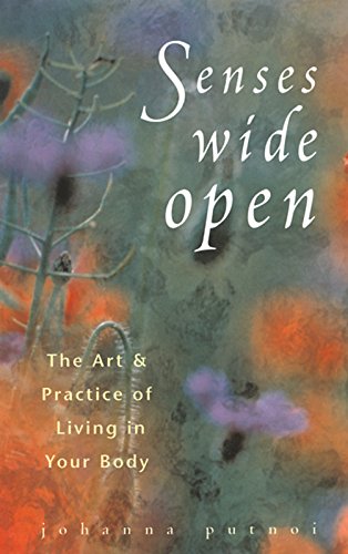 Beispielbild fr Senses Wide Open: That Art and Practice of Living in Your Body zum Verkauf von Front Cover Books