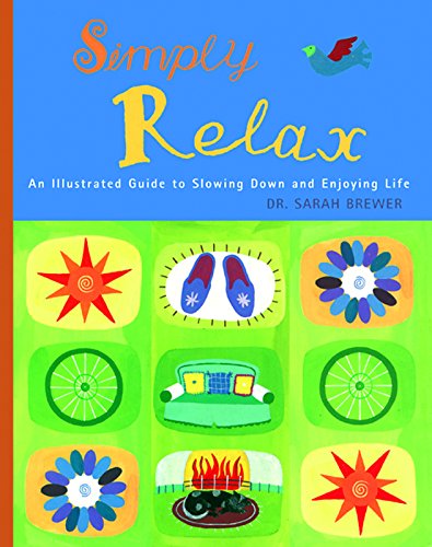 Stock image for Simply Relax: An Illustrated Guide to Slowing Down and Enjoying Life for sale by SecondSale